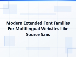 Modern Extended Font Families for Multilingual Design