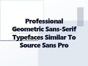 Professional Alternatives to Source Sans Pro