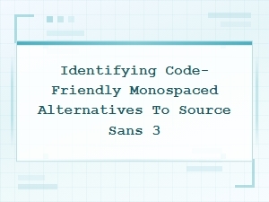 Monospaced Alternatives to Source Sans 3