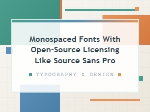 Open-Source Alternatives to Monospaced Fonts